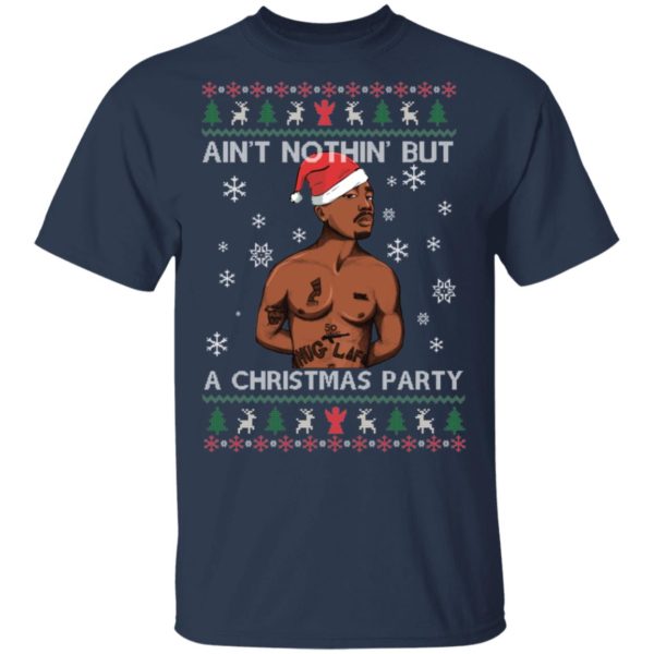 Tupac Ain’t Nothin But A Christmas Party Shirt