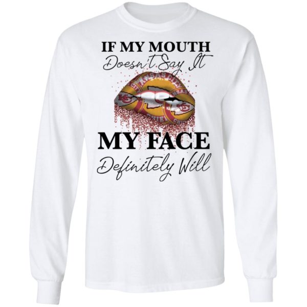 If My Mouth Doesn't Say It My Face Definitely Will Kansas City Chiefs Lips Shirt