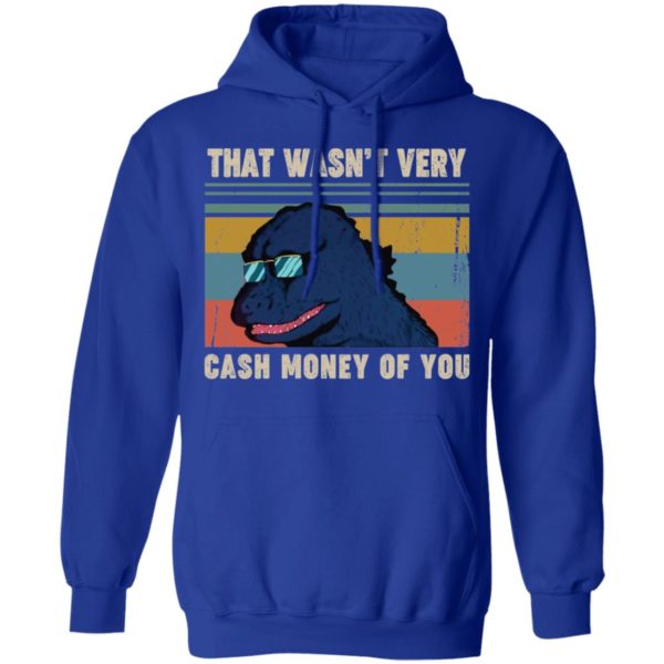 That Wasn't Very Cash Money Of You Vintage Godzilla Shirt