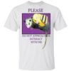 Please Do Not Approach Or Interact With Me Shirt