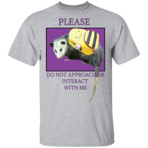 Please Do Not Approach Or Interact With Me Shirt