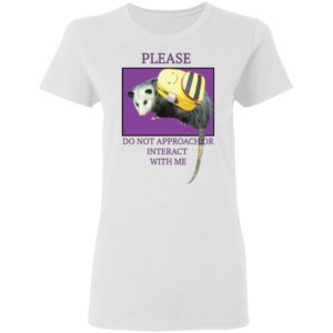 Please Do Not Approach Or Interact With Me Shirt