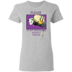 Please Do Not Approach Or Interact With Me Shirt