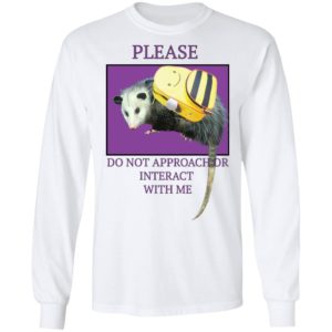 Please Do Not Approach Or Interact With Me Shirt
