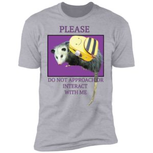 Please Do Not Approach Or Interact With Me Shirt
