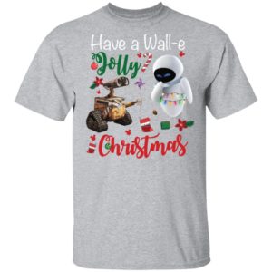 Have a Wall e Jolly Christmas Shirt