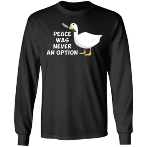 Peace Was Never An Option Meme Shirt