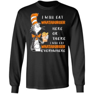 Dr Seuss I Will Eat Whataburger Here Or There & Everywhere Shirt
