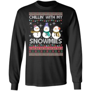 Chillin With My Snowmies Funny Ugly Christmas Shirt