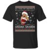 All I Want For Christmas Is Ariana Grande Ugly Christmas Shirt