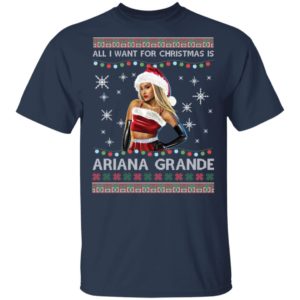 All I Want For Christmas Is Ariana Grande Ugly Christmas Shirt image All I Want For Christmas Is Ariana Grande Ugly Christmas Shirt