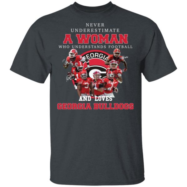 Never Underestimate A Woman Who Understands Football And Loves Georgia Bulldogs Shirt