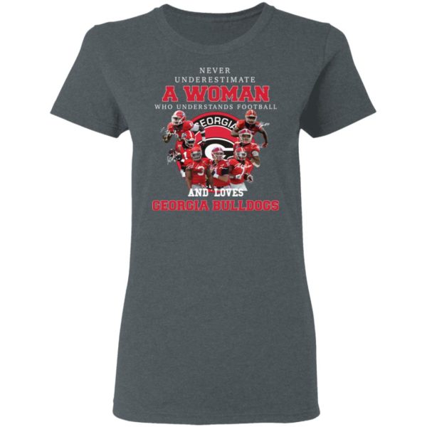 Never Underestimate A Woman Who Understands Football And Loves Georgia Bulldogs Shirt