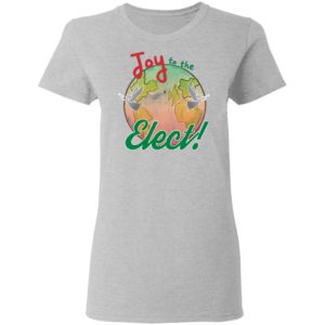 Joy To The Elect Shirt