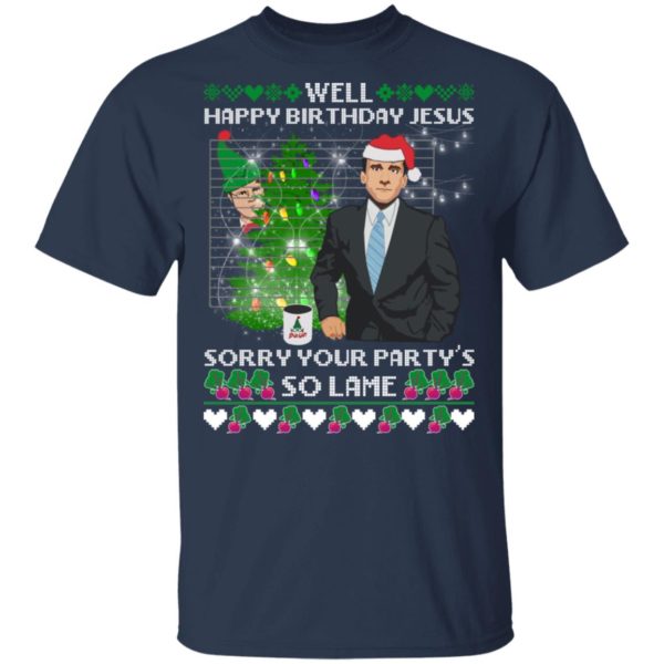 Michael Scott Well Happy Birthday Jesus Sorry Your Party's So Lame Sweatshirt