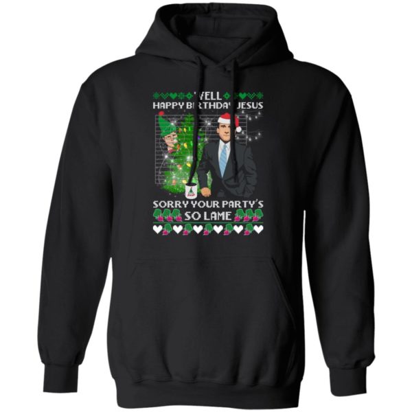 Michael Scott Well Happy Birthday Jesus Sorry Your Party's So Lame Sweatshirt