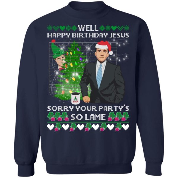 Michael Scott Well Happy Birthday Jesus Sorry Your Party's So Lame Sweatshirt