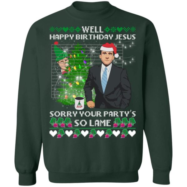 Michael Scott Well Happy Birthday Jesus Sorry Your Party's So Lame Sweatshirt