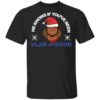 Vladimir Guerrero Jr. – Vlad Or Good Shirt