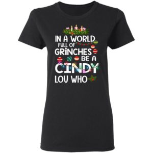 In A World Full Of Grinches Be A Cindy Lou Who Christmas Sweatshirt