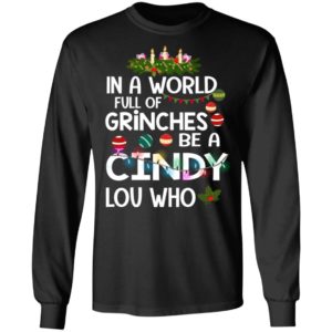 In A World Full Of Grinches Be A Cindy Lou Who Christmas Sweatshirt