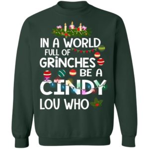 In A World Full Of Grinches Be A Cindy Lou Who Christmas Sweatshirt