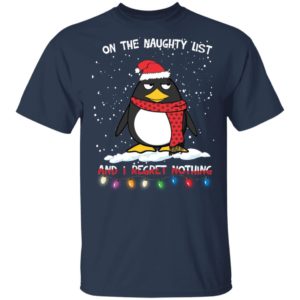 Penguin On The Naughty List And I Regret Nothing Shirt