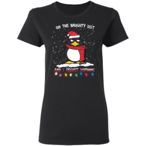 Penguin On The Naughty List And I Regret Nothing Shirt