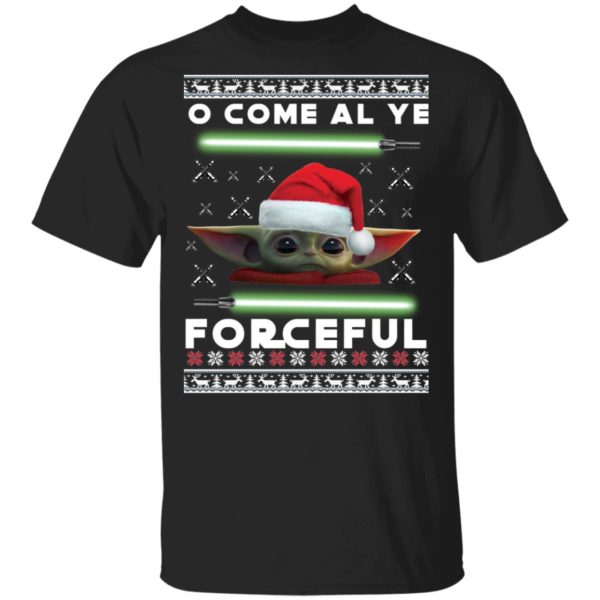 O Come All Ye Forceful Baby Yoda The Mandalorian Ugly Christmas Sweater Shirt