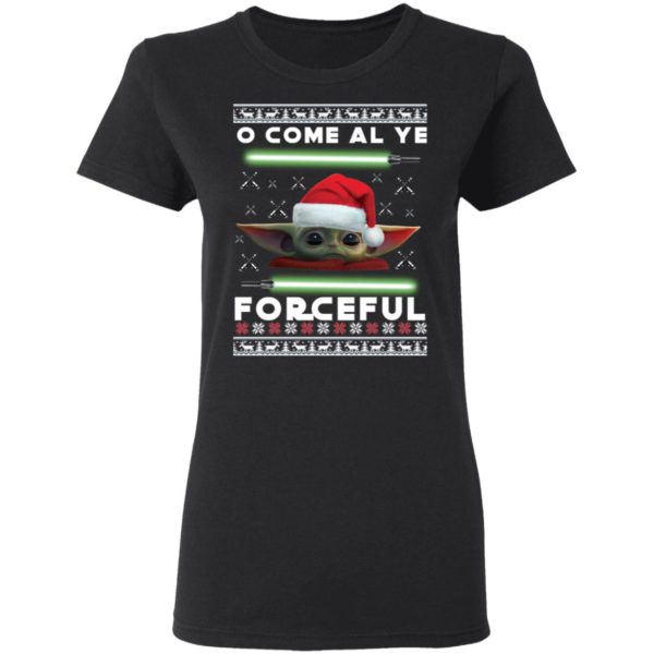 O Come All Ye Forceful Baby Yoda The Mandalorian Ugly Christmas Sweater Shirt