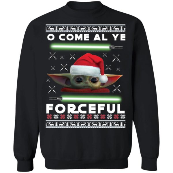 O Come All Ye Forceful Baby Yoda The Mandalorian Ugly Christmas Sweater Shirt