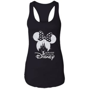 We Are Never Too Old For Disney Shirt