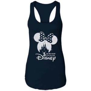 We Are Never Too Old For Disney Shirt