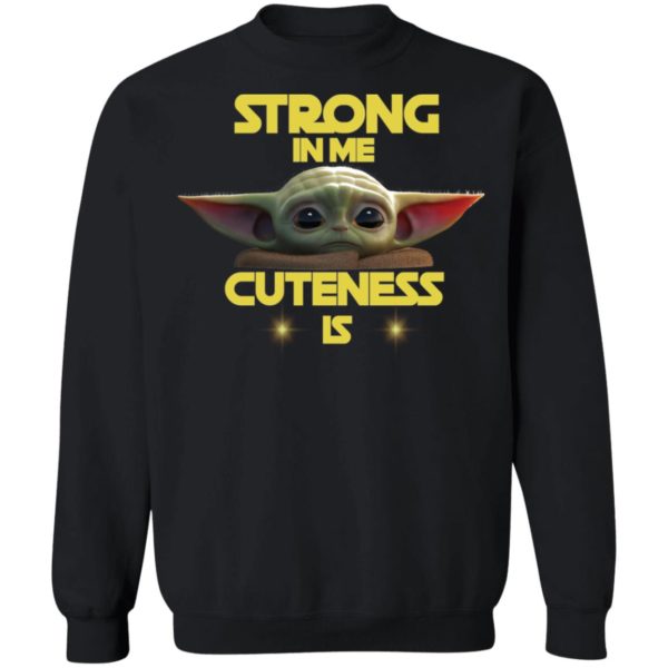 Baby Yoda Strong In Me Cuteness Is Shirt