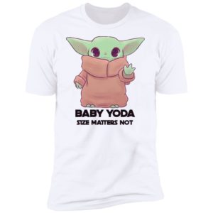 Baby Yoda Size Matters Not Shirt
