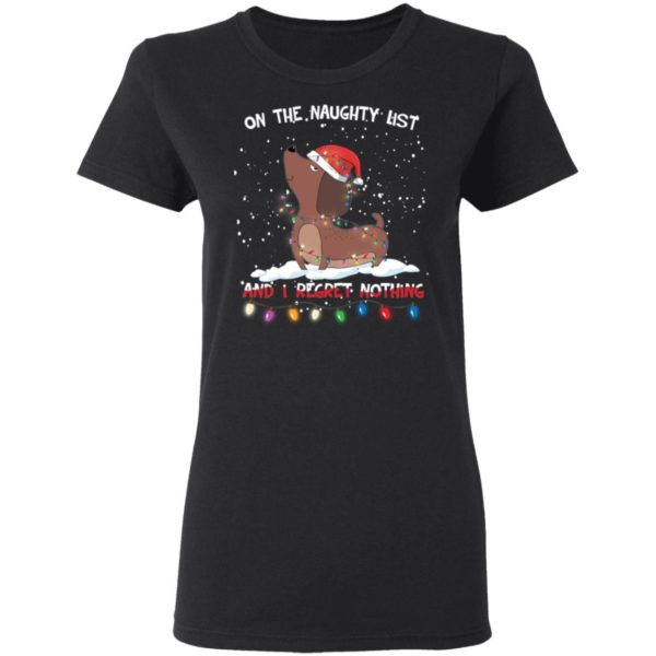 On The Naughty List I Regret Nothing Dachshund Funny Christmas Shirt