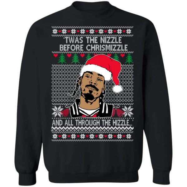 Snoop Dogg Twas The Nizzle Before Chrismizzle And All Through The Hizzle Sweatshirt