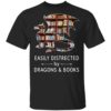 Easily Distracted By Dragons And Books Shirt