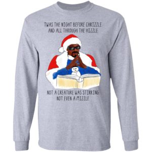 Twas the night before chrizzle and all though the hizzle Snoop Dogg christmas sweatshirt