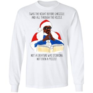 Twas the night before chrizzle and all though the hizzle Snoop Dogg christmas sweatshirt