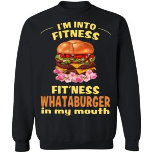 I'm into fitness whataburger in my mouth christmas sweatshirt