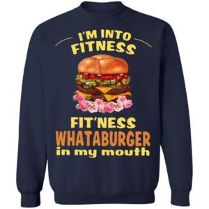 I'm into fitness whataburger in my mouth christmas sweatshirt