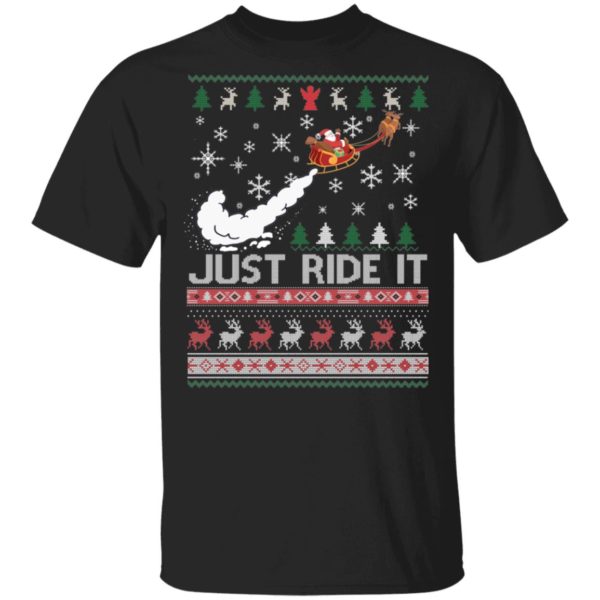 Just Ride It Santa Ugly Christmas Shirt