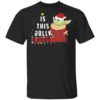 Is This Jolly Enough Baby Yoda Xmas Shirt