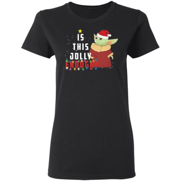 Is This Jolly Enough Baby Yoda Xmas Shirt