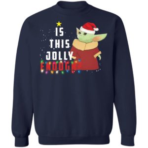 Is This Jolly Enough Baby Yoda Xmas Shirt image Is This Jolly Enough Baby Yoda Xmas Shirt