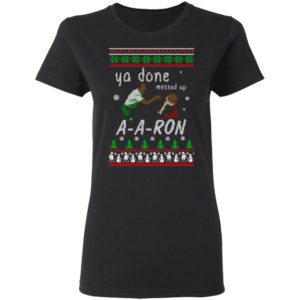 Aaron Sweater – Ya Done Messed Up Christmas Sweatshirt