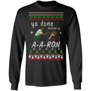 Aaron Sweater – Ya Done Messed Up Christmas Sweatshirt