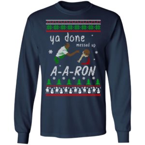 Aaron Sweater – Ya Done Messed Up Christmas Sweatshirt