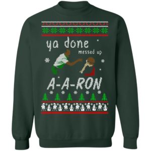 Aaron Sweater – Ya Done Messed Up Christmas Sweatshirt